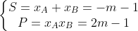 \left\{\begin{matrix} S=x_{A}+x_{B}=-m-1\\ P=x_{A}x_{B}=2m-1 \end{matrix}\right.